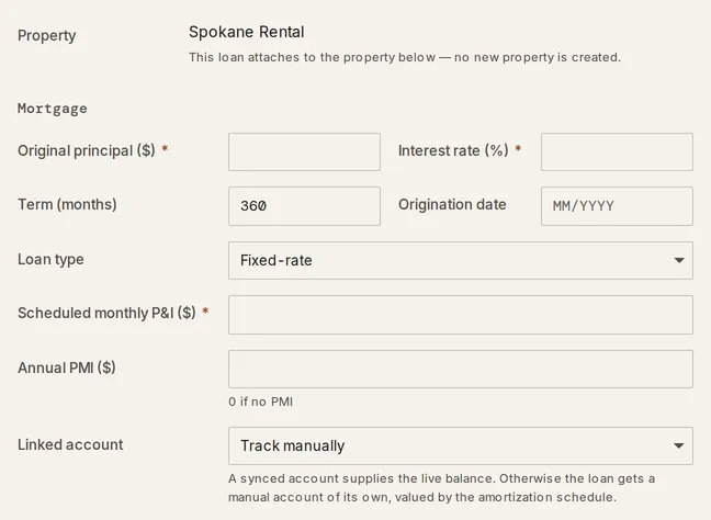 The Add a loan form: the Property field reading Spokane Rental, then Original principal, Interest rate, Term set to 360, Origination date, Loan type set to Fixed-rate, Scheduled monthly P&I, Annual PMI and Linked account