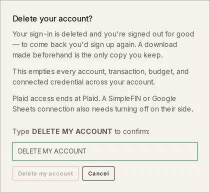 The Delete your account? confirmation, listing what the delete empties, the note that Plaid access ends at Plaid, and the greyed-out Delete my account button under the field where you type DELETE MY ACCOUNT