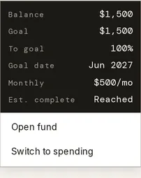 A fund’s status chip menu, with the fund’s balance, goal and goal date above the Open fund and Switch to spending items