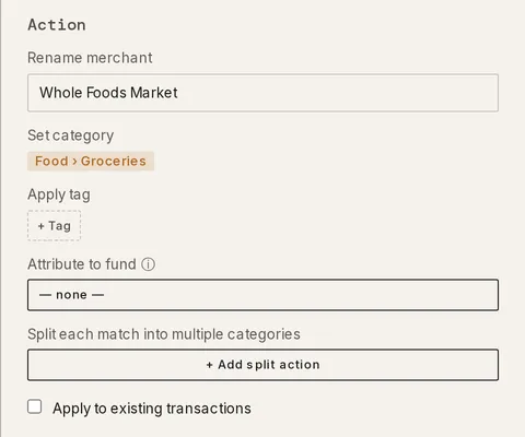 The Action section of the rule editor for a Whole Foods rule, with Rename merchant filled in, Set category showing Food › Groceries, the tag, fund, and split controls, and the Apply to existing transactions checkbox